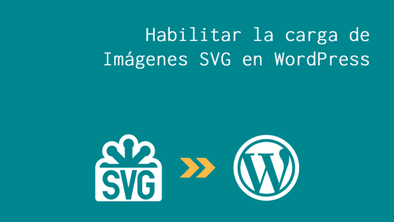 Habilitar la carga y cómo usar Imágenes SVG en WordPress